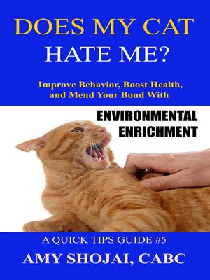 cover image of Does My Cat Hate Me? Improve Behavior, Boost Health, & Mend Your Bond With Environmental Enrichment